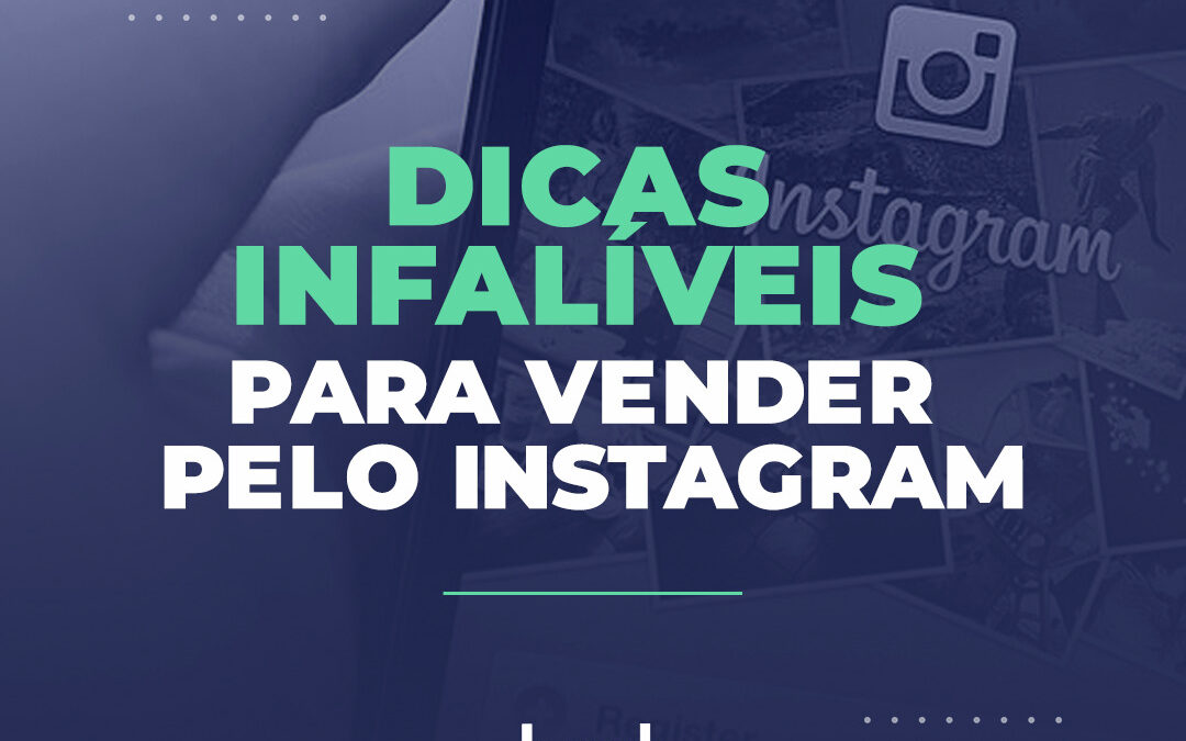 Dicas infalíveis para vender pelo Instagram