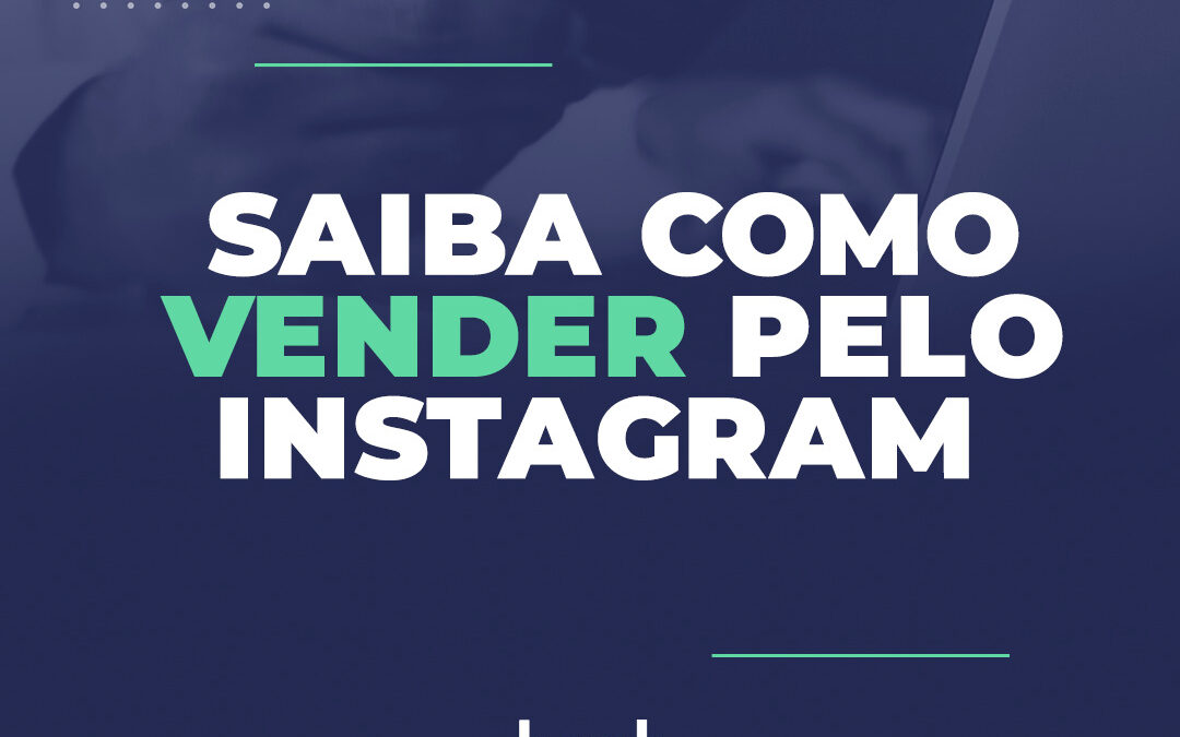 Saiba como vender pelo Instagram