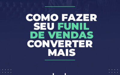 Como fazer seu funil de vendas converter mais